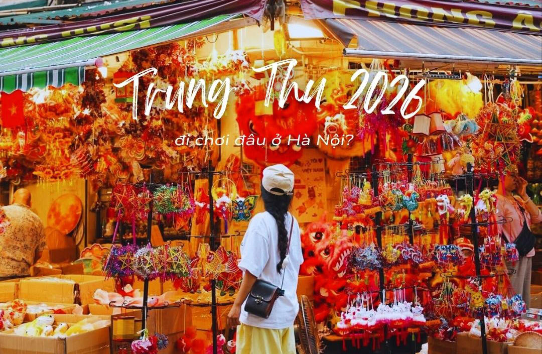 Trung Thu 2026 đi chơi đâu ở Hà Nội